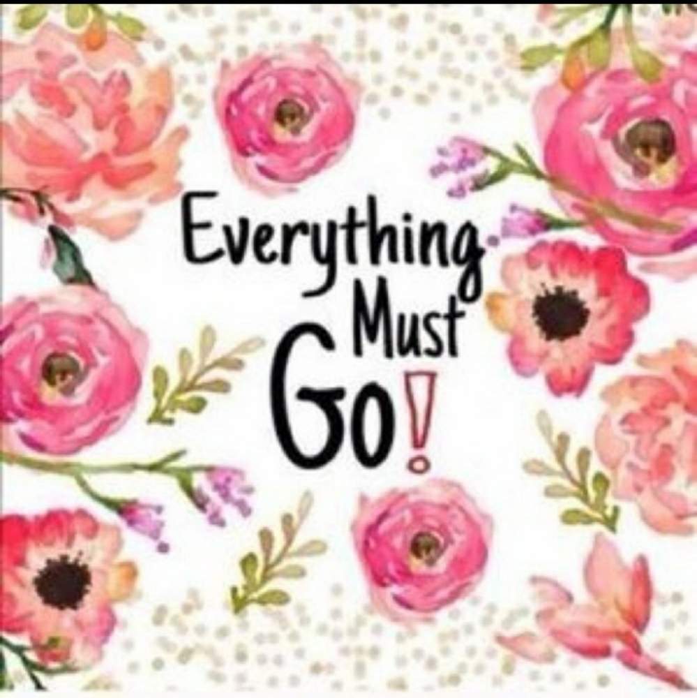 EVERYTHING MUST GO 😊
